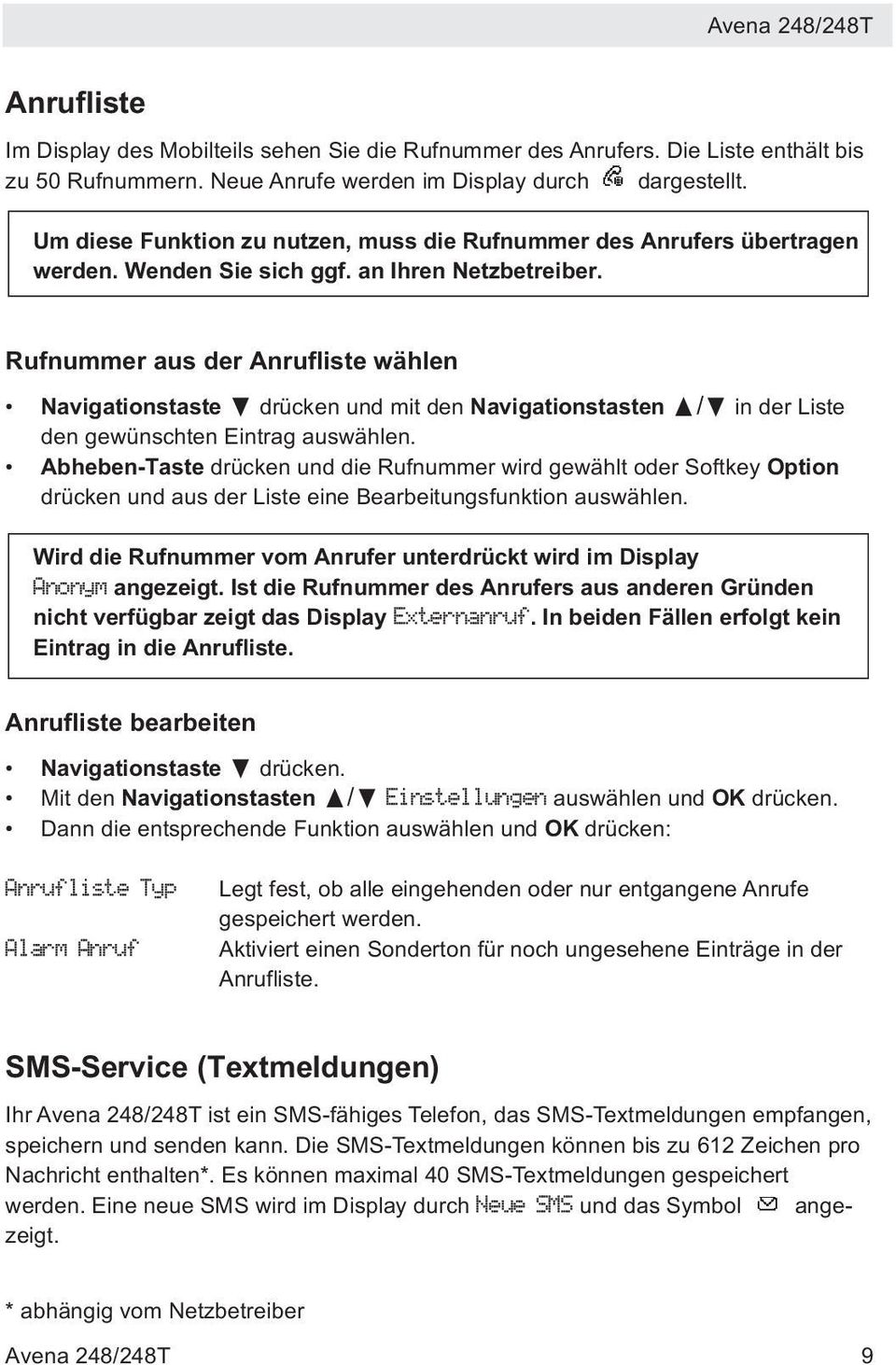 Rufnummer aus der Anrufliste wählen Navigationstaste drücken und mit den Navigationstasten π/ in der Liste den gewünschten Eintrag auswählen.