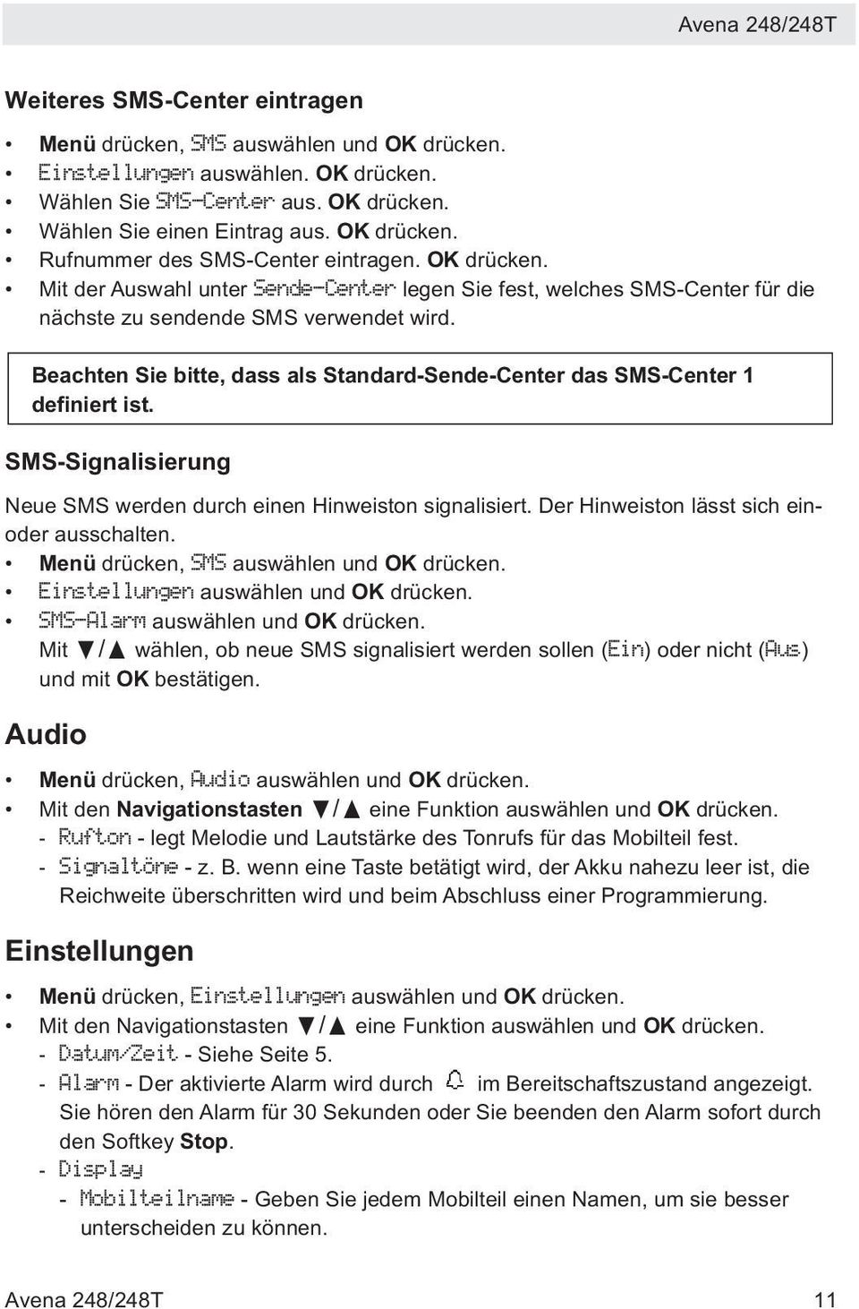 Beachten Sie bitte, dass als Standard-Sende-Center das SMS-Center 1 definiert ist. SMS-Signalisierung Neue SMS werden durch einen Hinweiston signalisiert.