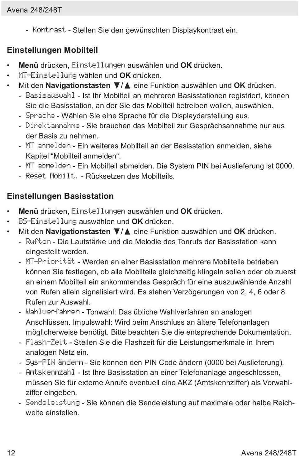 - Basisauswahl - Ist Ihr Mobilteil an mehreren Basisstationen registriert, können Sie die Basisstation, an der Sie das Mobilteil betreiben wollen, auswählen.