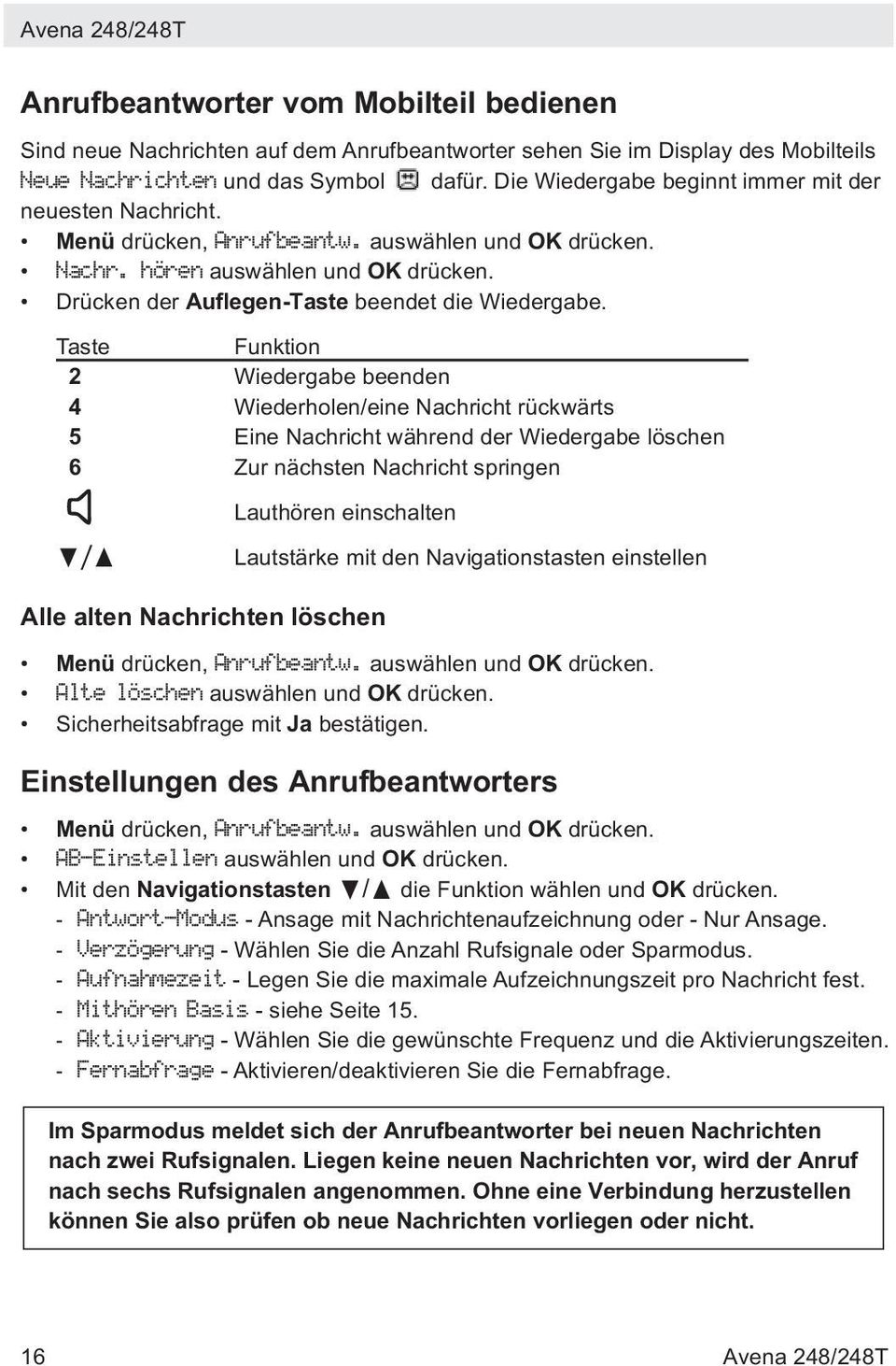 Taste Funktion 2 Wiedergabe beenden 4 Wiederholen/eine Nachricht rückwärts 5 Eine Nachricht während der Wiedergabe löschen 6 Zur nächsten Nachricht springen Lauthören einschalten /π Lautstärke mit