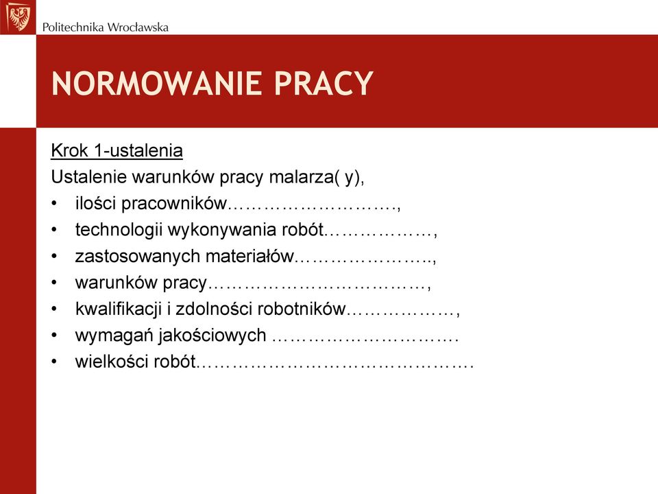 , technologii wykonywania robót, zastosowanych materiałów.