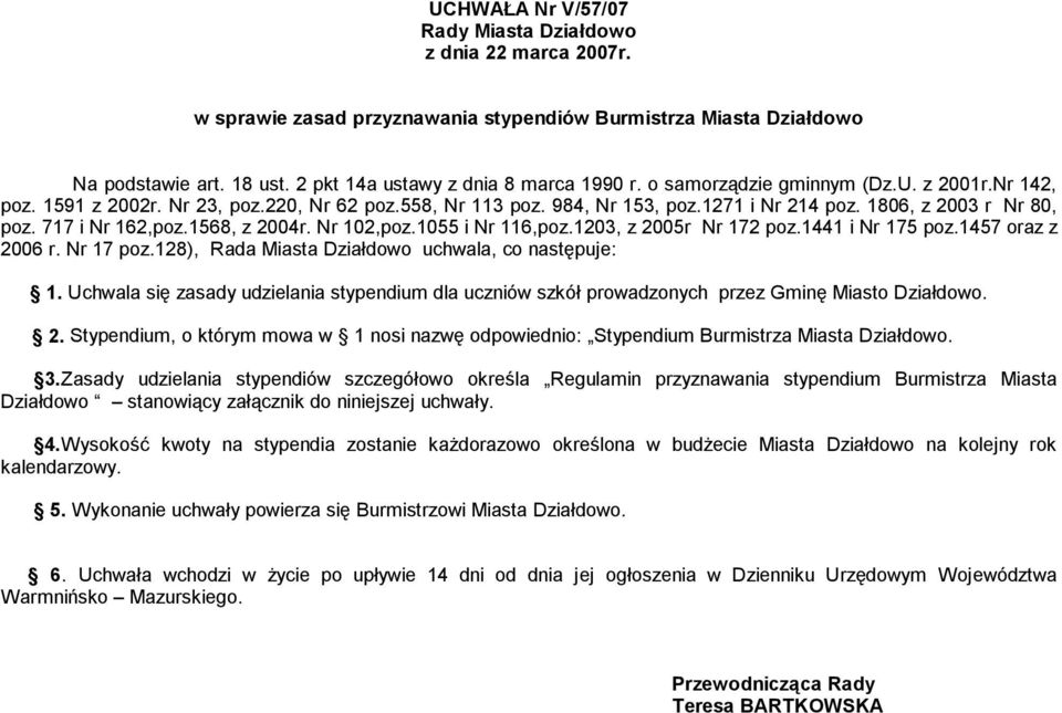 1568, z 2004r. Nr 102,poz.1055 i Nr 116,poz.1203, z 2005r Nr 172 poz.1441 i Nr 175 poz.1457 oraz z 2006 r. Nr 17 poz.128), Rada Miasta Działdowo uchwala, co następuje: 1.