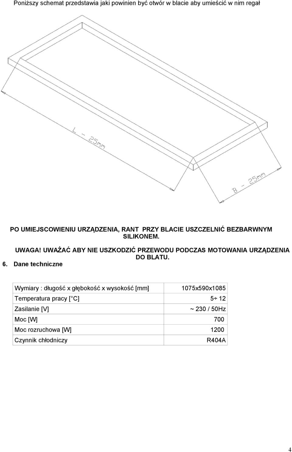 UWAŻAĆ ABY NIE USZKODZIĆ PRZEWODU PODCZAS MOTOWANIA URZĄDZENIA DO BLATU. 6.