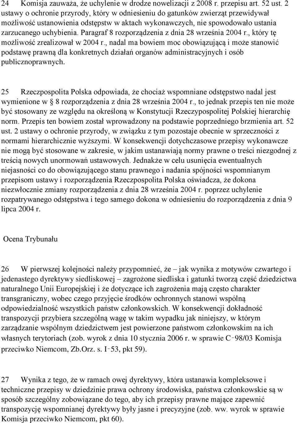 Paragraf 8 rozporządzenia z dnia 28 września 2004 r., który tę możliwość zrealizował w 2004 r.