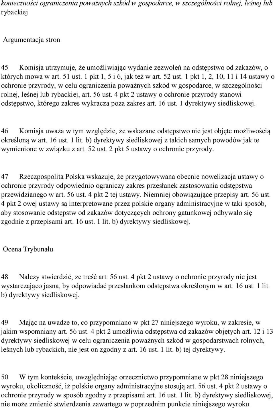 1 pkt 1, 2, 10, 11 i 14 ustawy o ochronie przyrody, w celu ograniczenia poważnych szkód w gospodarce, w szczególności rolnej, leśnej lub rybackiej, art. 56 ust.