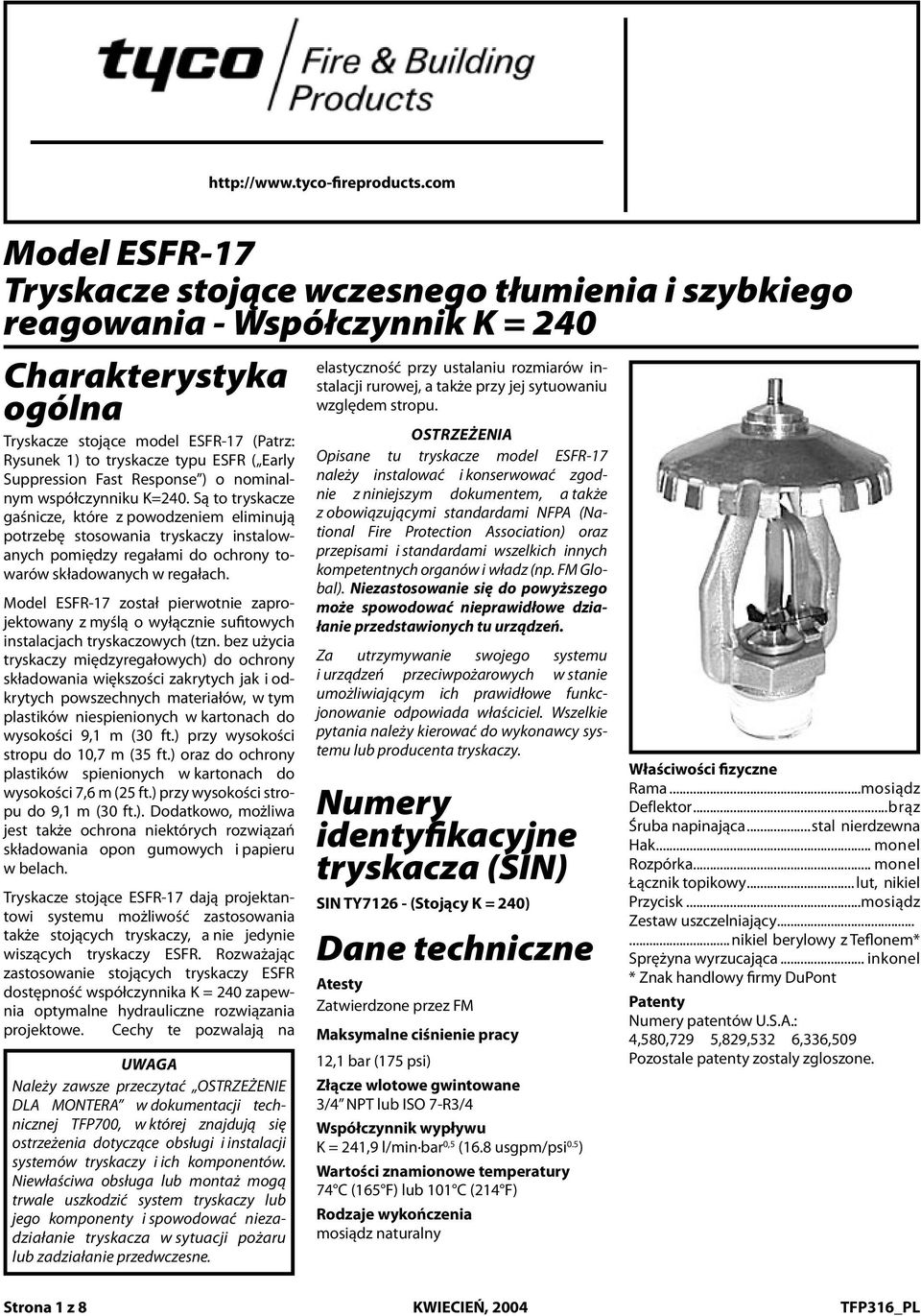 8 reagowania K-factor - Współczynnik General Charakterystyka Description ogólna elastyczność WARNINGS przy ustalaniu roziarów instalacji Model rurowej, a także przy Upright jej sytuowaniu Sprin-