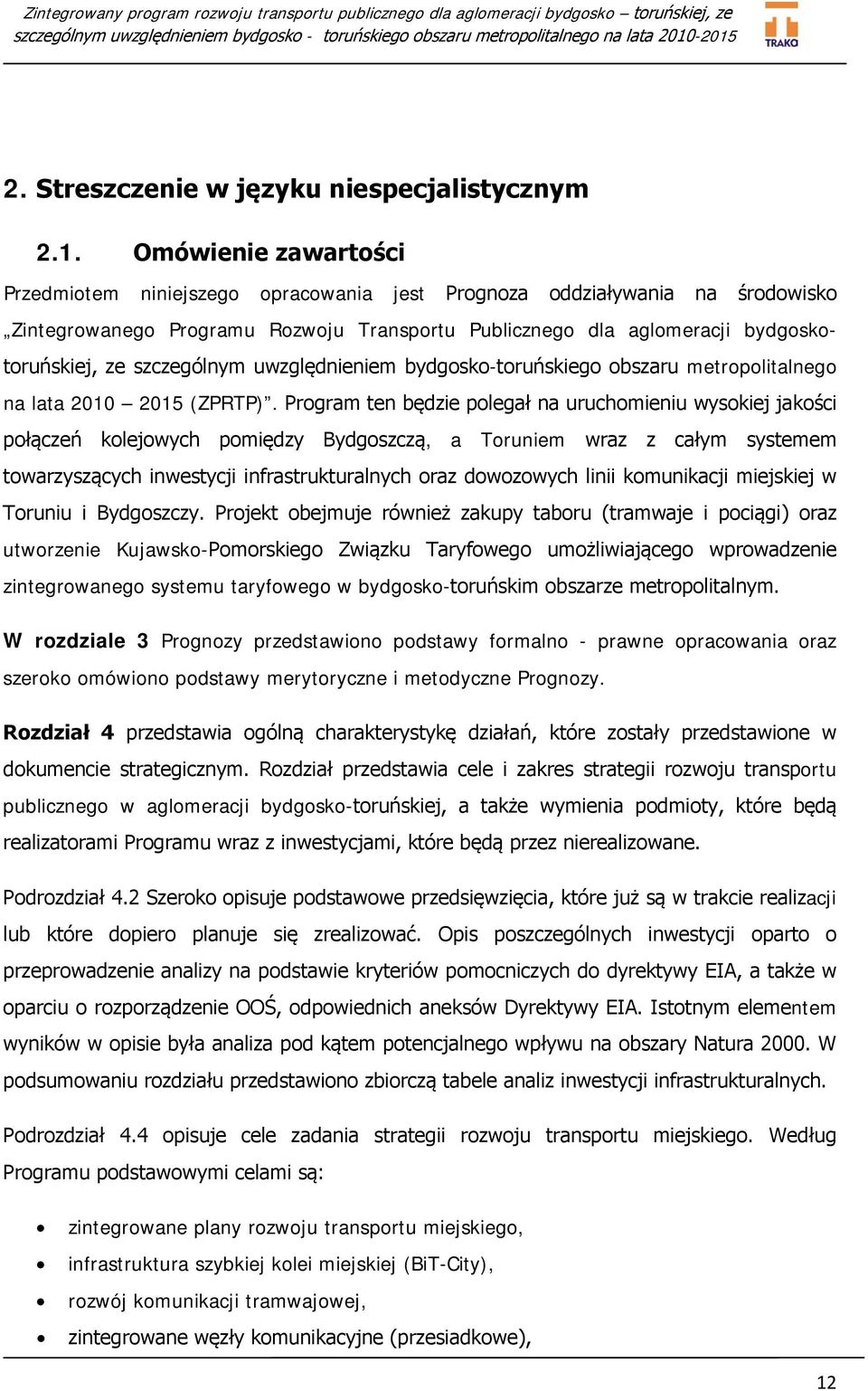 szczególnym uwzględnieniem bydgosko-toruńskiego obszaru metropolitalnego na lata 2010 2015 (ZPRTP).