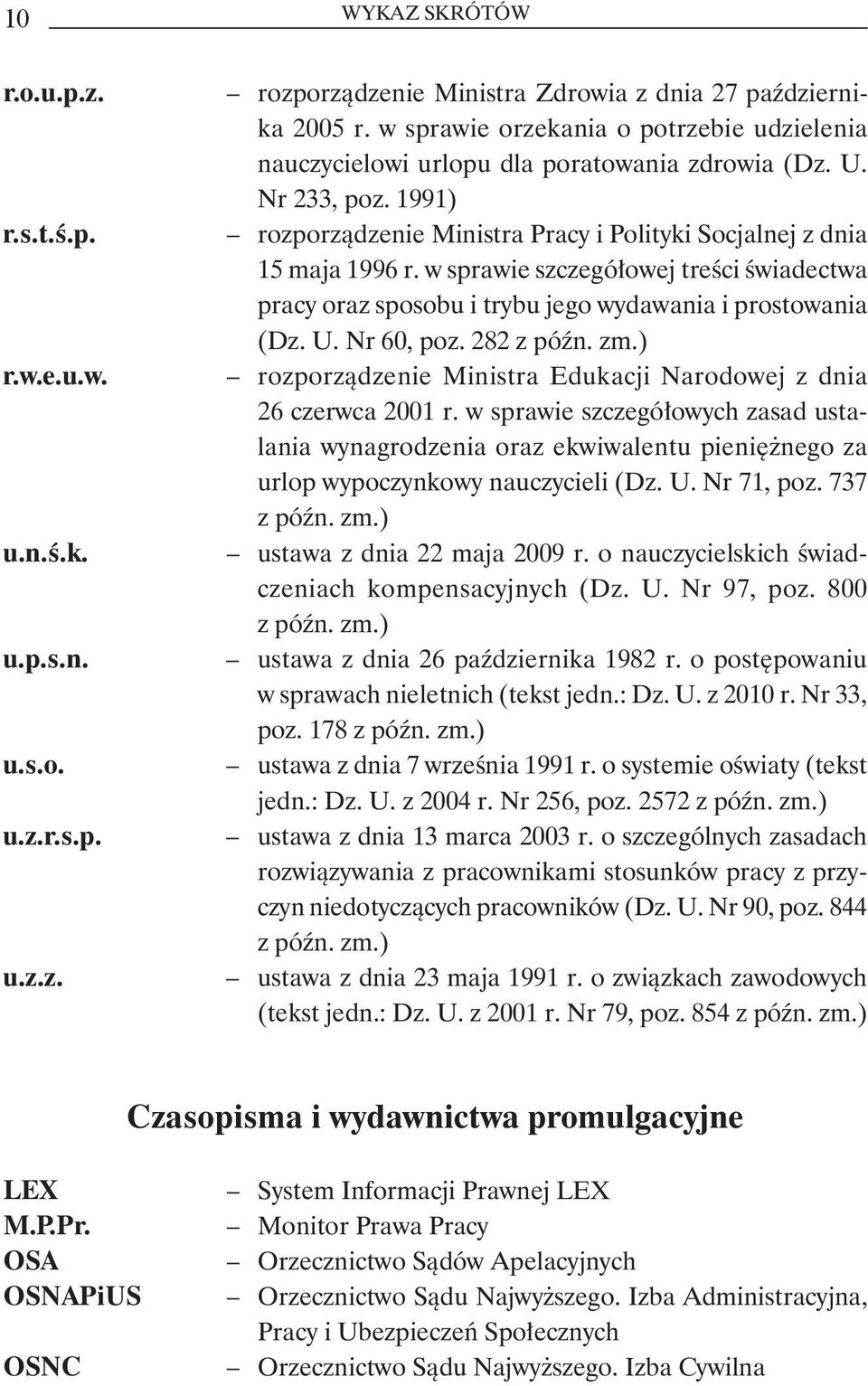 w sprawie szczegółowej treści świadectwa pracy oraz sposobu i trybu jego wydawania i prostowania (Dz. U. Nr 60, poz. 282 z późn. zm.