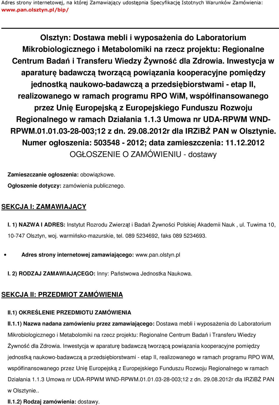 Inwestycja w aparaturę badawczą twrzącą pwiązania kperacyjne pmiędzy jednstką naukw-badawczą a przedsiębirstwami - etap II, realizwaneg w ramach prgramu RPO WiM, współfinanswaneg przez Unię Eurpejską