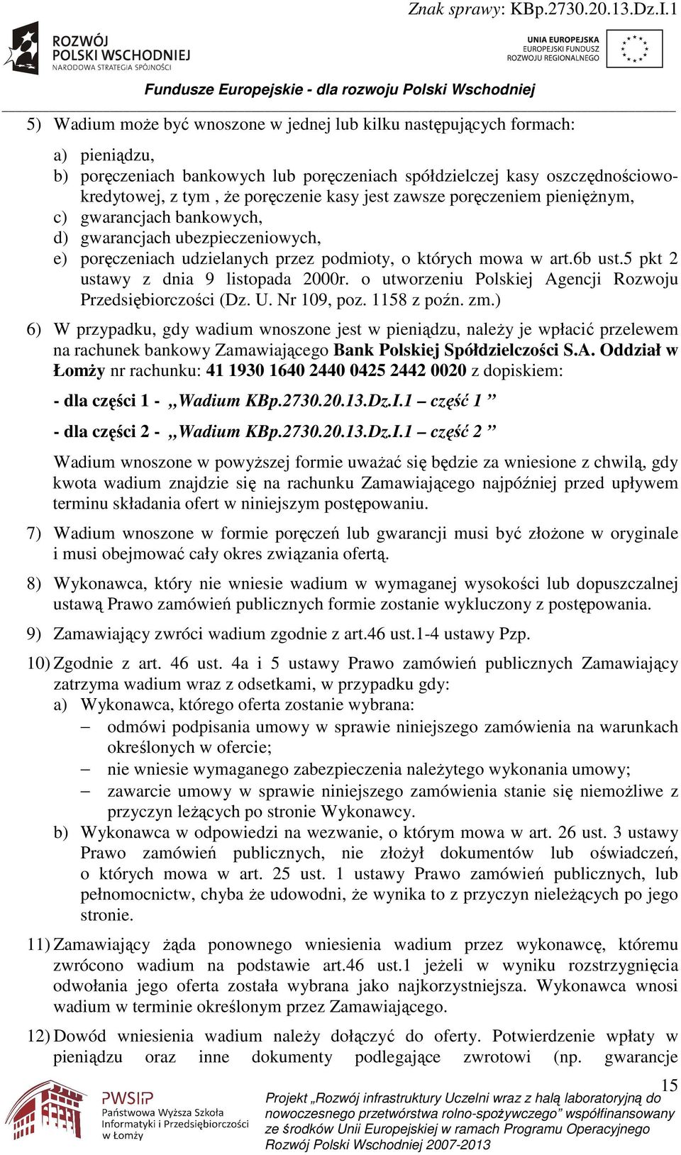 5 pkt 2 ustawy z dnia 9 listopada 2000r. o utworzeniu Polskiej Agencji Rozwoju Przedsiębiorczości (Dz. U. Nr 109, poz. 1158 z poźn. zm.