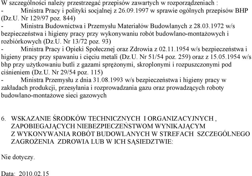 93) - Ministra Pracy i Opieki Społecznej oraz Zdrowia z 02.11.1954 w/s bezpieczeństwa i higieny pracy przy spawaniu i cięciu metali (Dz.U. Nr 51/54 poz. 259) oraz z 15.05.