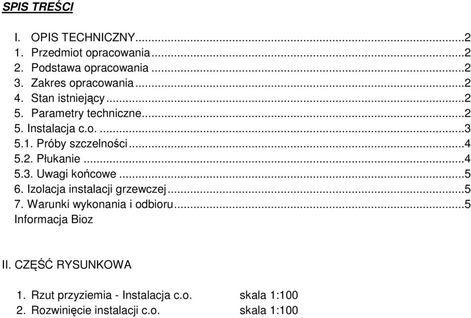 ..4 5.3. Uwagi końcowe...5 6. Izolacja instalacji grzewczej...5 7. Warunki wykonania i odbioru.