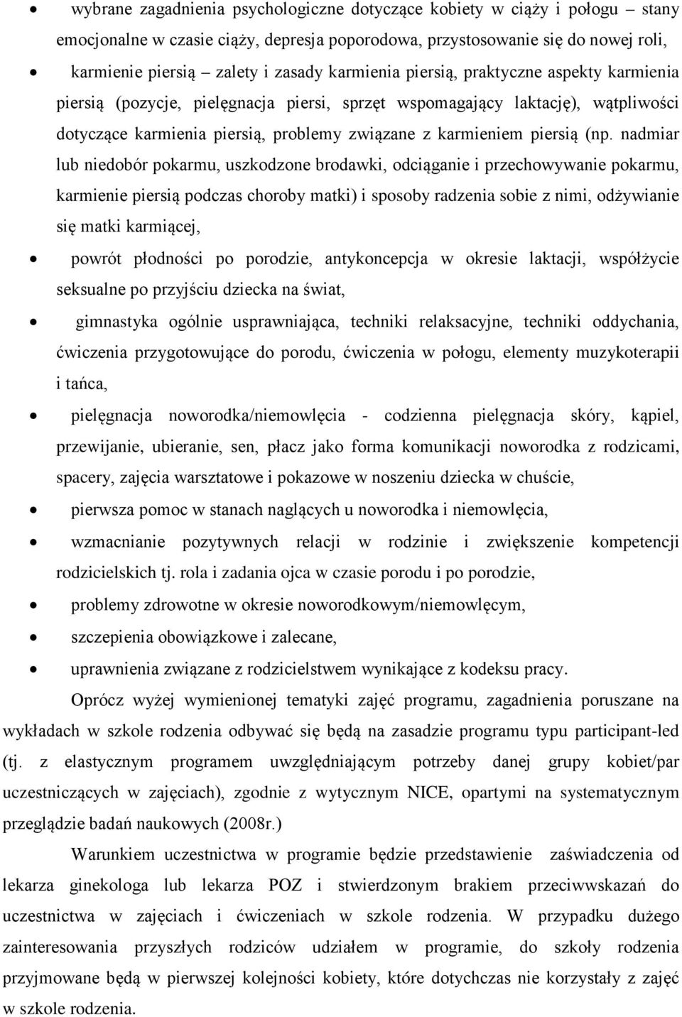 (np. nadmiar lub niedobór pokarmu, uszkodzone brodawki, odciąganie i przechowywanie pokarmu, karmienie piersią podczas choroby matki) i sposoby radzenia sobie z nimi, odżywianie się matki karmiącej,