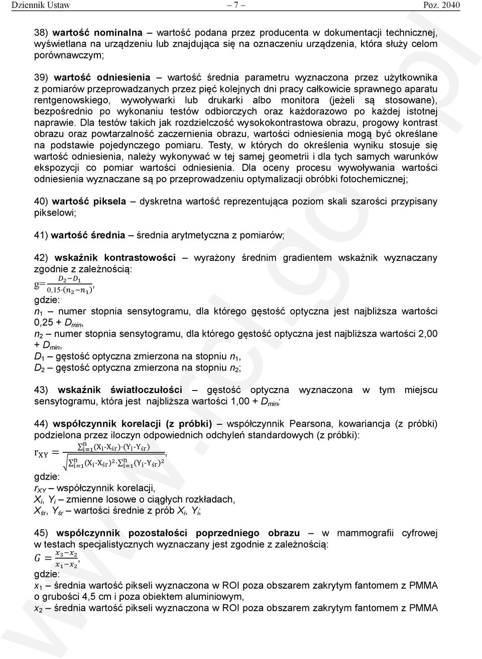 wartość odniesienia wartość średnia parametru wyznaczona przez użytkownika z pomiarów przeprowadzanych przez pięć kolejnych dni pracy całkowicie sprawnego aparatu rentgenowskiego, wywoływarki lub