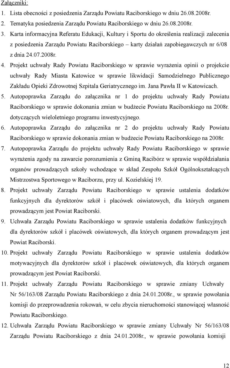 Projekt uchwały Rady Powiatu Raciborskiego w sprawie wyrażenia opinii o projekcie uchwały Rady Miasta Katowice w sprawie likwidacji Samodzielnego Publicznego Zakładu Opieki Zdrowotnej Szpitala