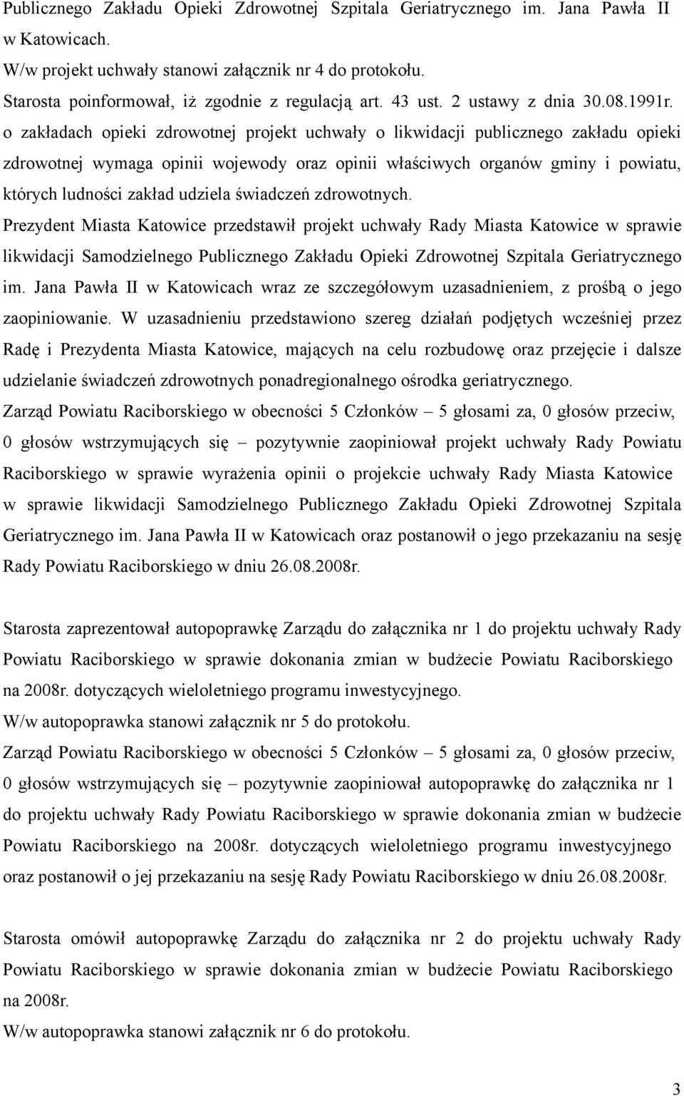 o zakładach opieki zdrowotnej projekt uchwały o likwidacji publicznego zakładu opieki zdrowotnej wymaga opinii wojewody oraz opinii właściwych organów gminy i powiatu, których ludności zakład udziela