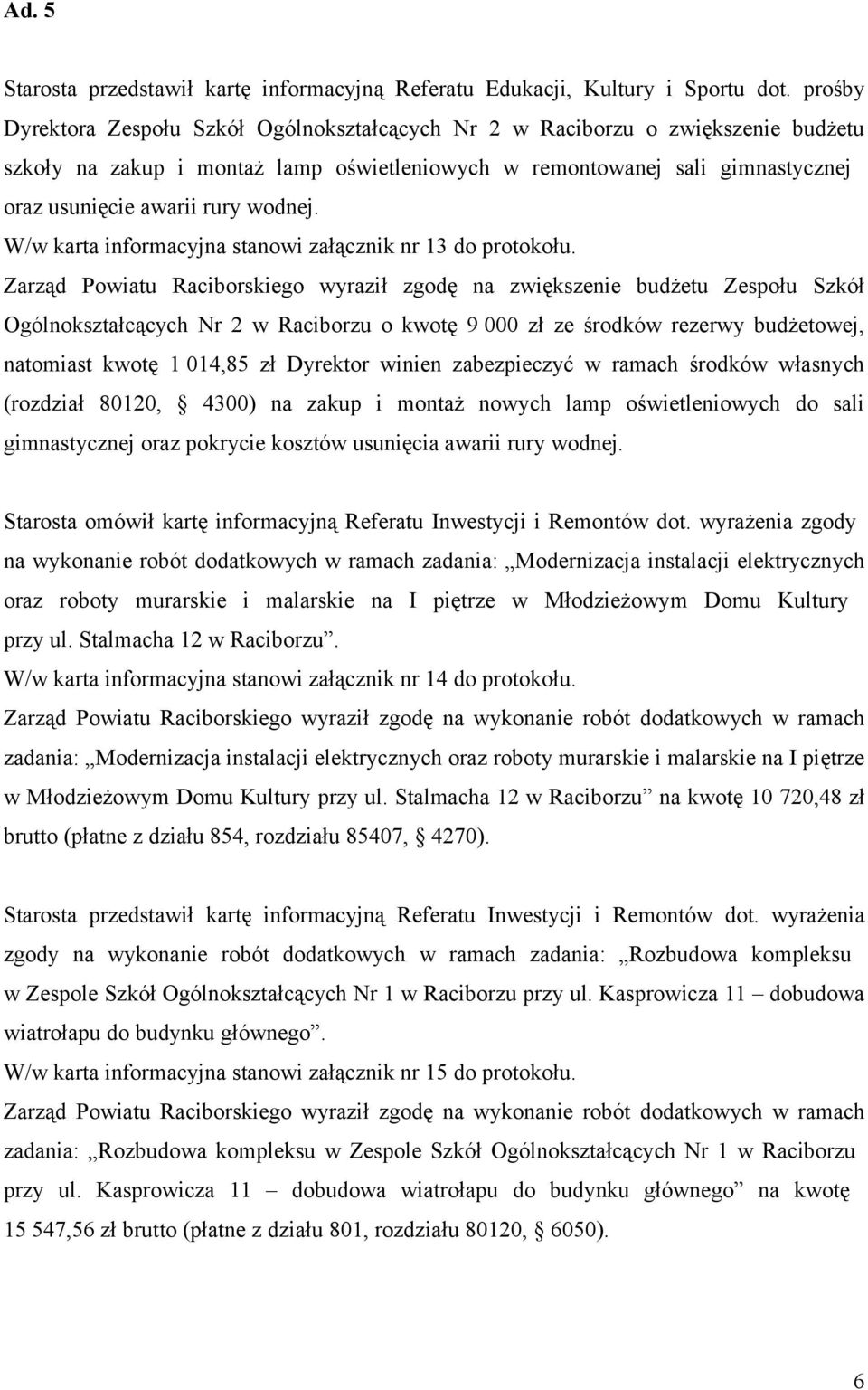 wodnej. W/w karta informacyjna stanowi załącznik nr 13 do protokołu.