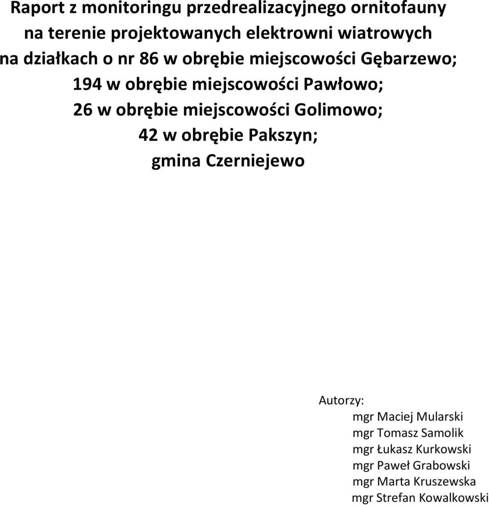 Pawłowo; 26 w obrębie miejscowości Golimowo; 42 w obrębie Pakszyn; gmina Czerniejewo Autorzy: mgr