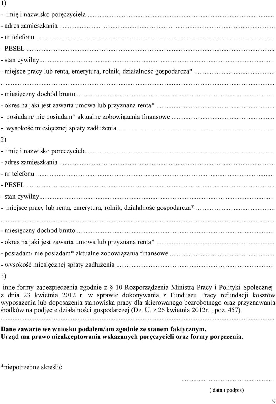 .. 2) - imię i nazwisko poręczyciela... - adres zamieszkania... - nr telefonu... - PESEL... - stan cywilny... - miejsce pracy lub renta, emerytura, rolnik, działalność gospodarcza*.