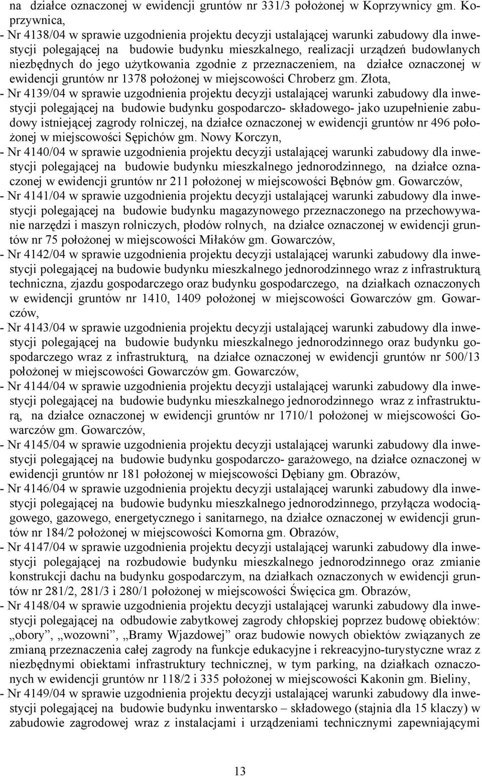 do jego użytkowania zgodnie z przeznaczeniem, na działce oznaczonej w ewidencji gruntów nr 1378 położonej w miejscowości Chroberz gm.