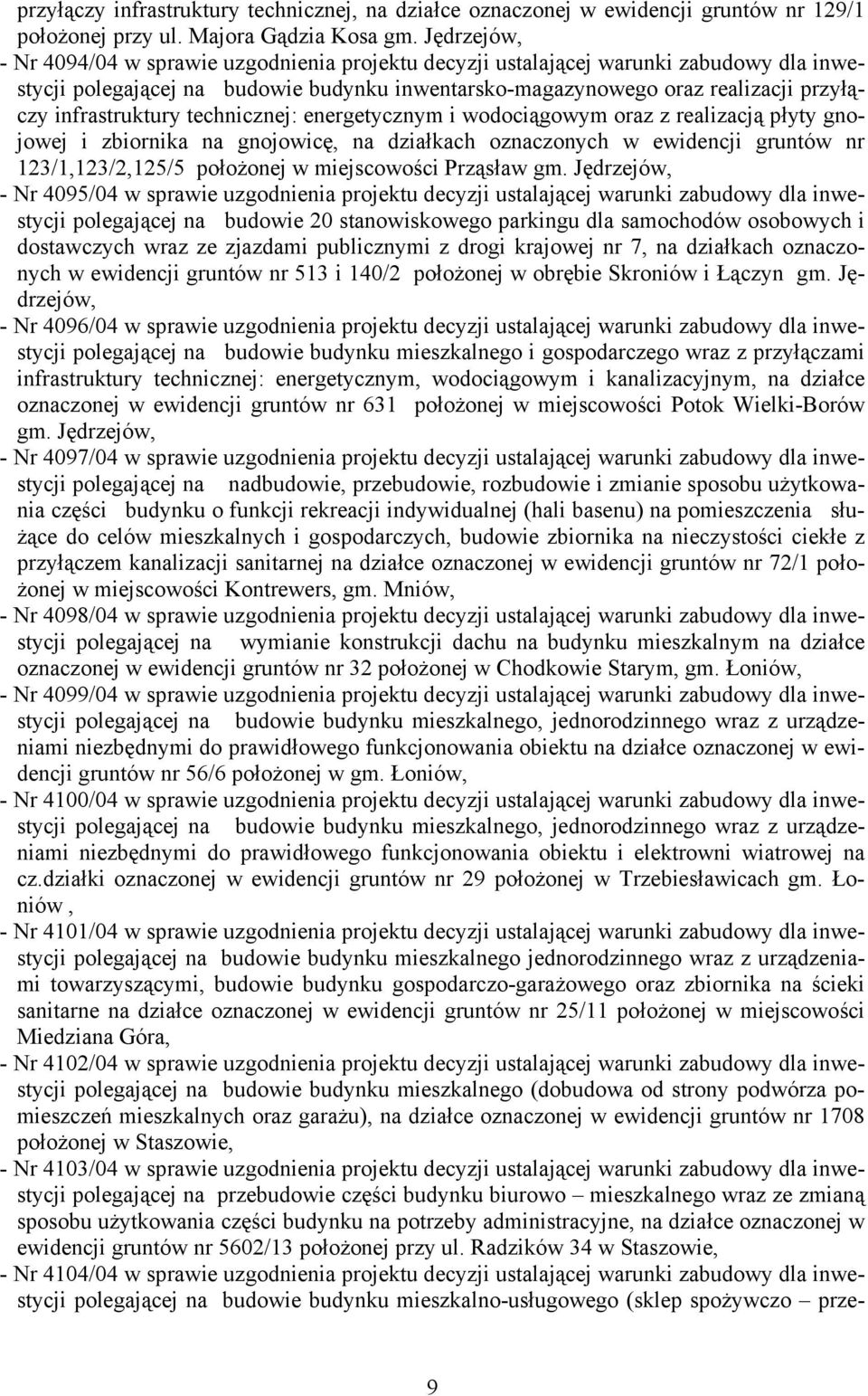 infrastruktury technicznej: energetycznym i wodociągowym oraz z realizacją płyty gnojowej i zbiornika na gnojowicę, na działkach oznaczonych w ewidencji gruntów nr 123/1,123/2,125/5 położonej w