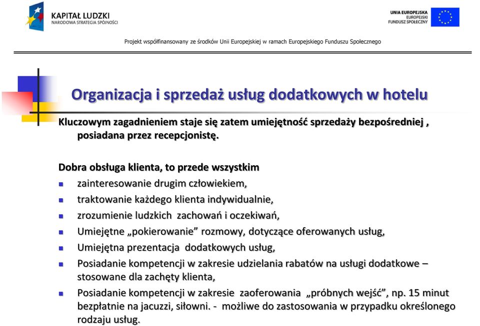 oczekiwao, Umiejętne pokierowanie rozmowy, dotyczące oferowanych usług, Umiejętna prezentacja dodatkowych usług, Posiadanie kompetencji w zakresie udzielania