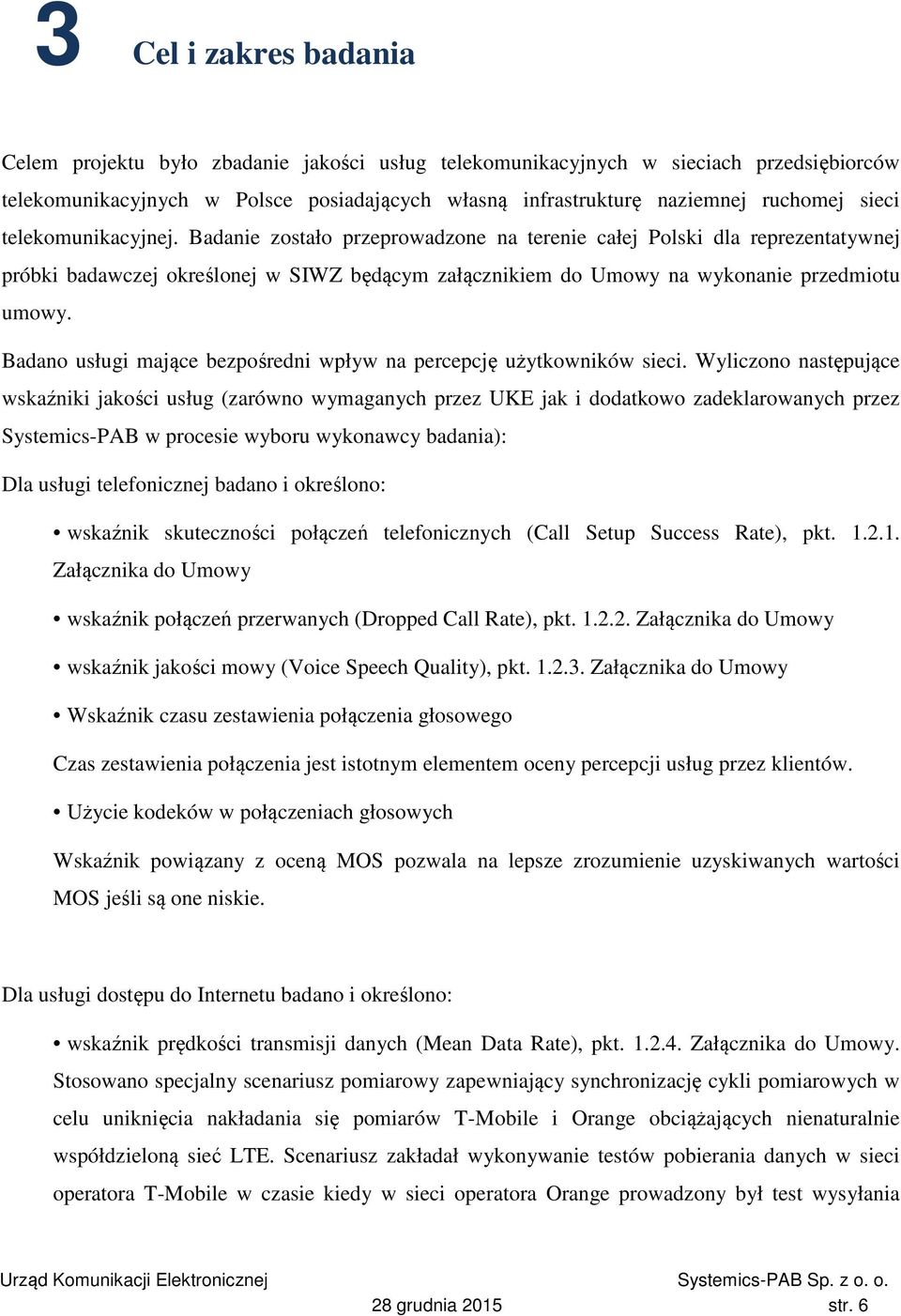 Badano usługi mające bezpośredni wpływ na percepcję użytkowników sieci.