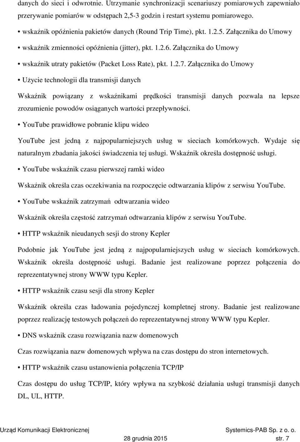 Załącznika do Umowy wskaźnik utraty pakietów (Packet Loss Rate), pkt. 1.2.7.