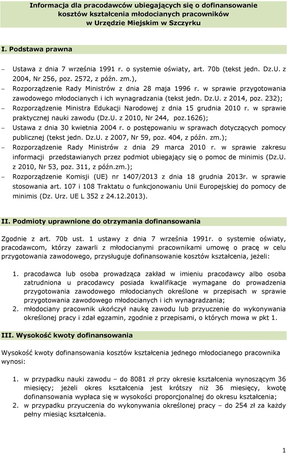 w sprawie przygotowania zawodowego młodocianych i ich wynagradzania (tekst jedn. Dz.U. z 2014, poz. 232); Rozporządzenie Ministra Edukacji Narodowej z dnia 15 grudnia 2010 r.