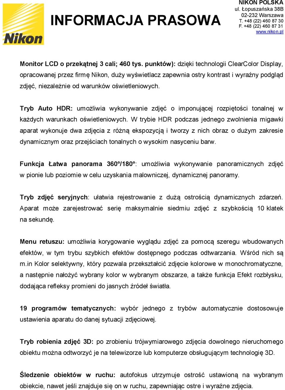 Tryb Auto HDR: umożliwia wykonywanie zdjęć o imponującej rozpiętości tonalnej w każdych warunkach oświetleniowych.