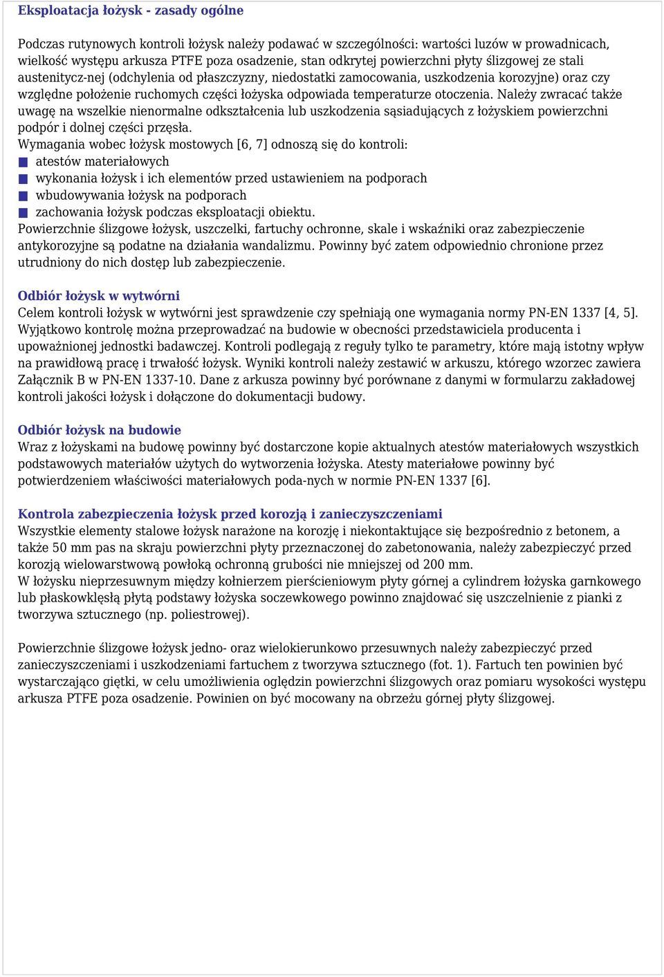 temperaturze otoczenia. Należy zwracać także uwagę na wszelkie nienormalne odkształcenia lub uszkodzenia sąsiadujących z łożyskiem powierzchni podpór i dolnej części przęsła.