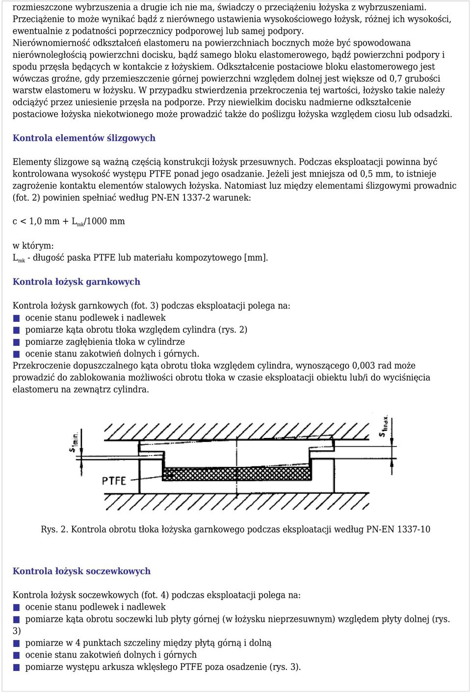 Nierównomierność odkształceń elastomeru na powierzchniach bocznych może być spowodowana nierównoległością powierzchni docisku, bądź samego bloku elastomerowego, bądź powierzchni podpory i spodu