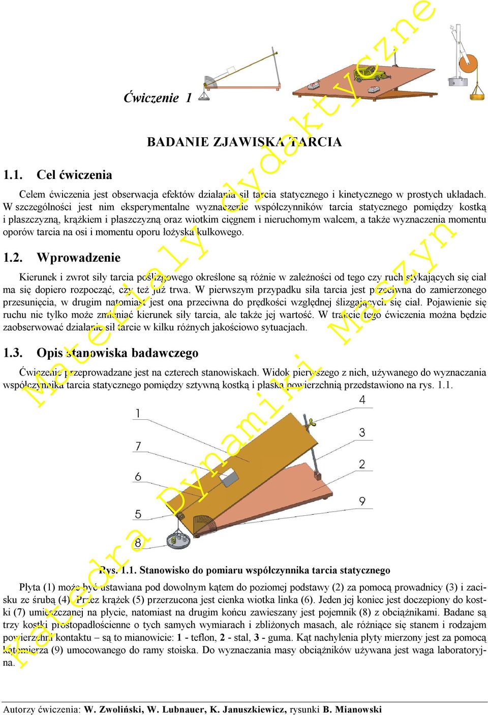 os momentu oporu łożysa ulowego... Wprowadzene Kerune zwrot sły tarca poślzgowego oreślone są różne w zależnośc od tego czy ruch styających sę cał ma sę dopero rozpocząć czy też już trwa.