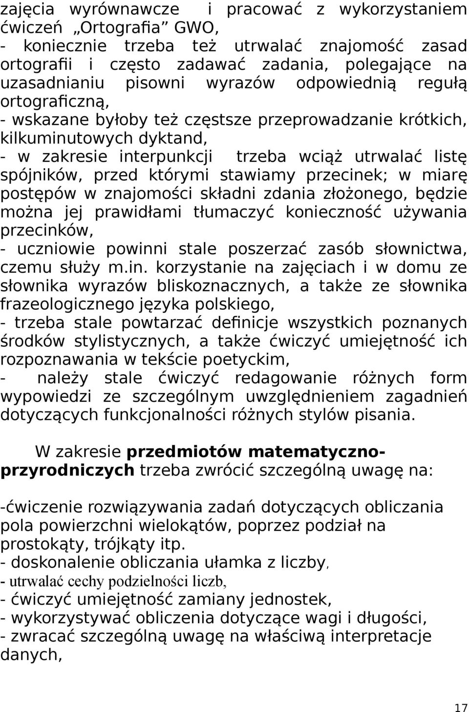 którymi stawiamy przecinek; w miarę postępów w znajomości składni zdania złożonego, będzie można jej prawidłami tłumaczyć konieczność używania przecinków, - uczniowie powinni stale poszerzać zasób