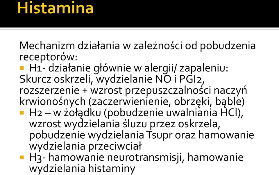 obrzęki, bąble) H2 w żołądku (pobudzenie uwalniania HCl), wzrost wydzielania śluzu przez oskrzela, pobudzenie