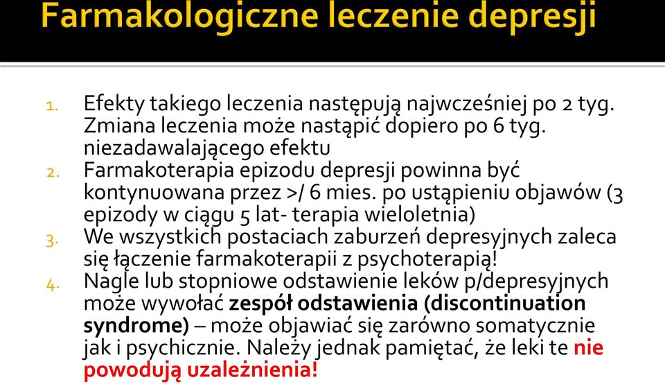 We wszystkich postaciach zaburzeń depresyjnych zaleca się łączenie farmakoterapii z psychoterapią! 4.