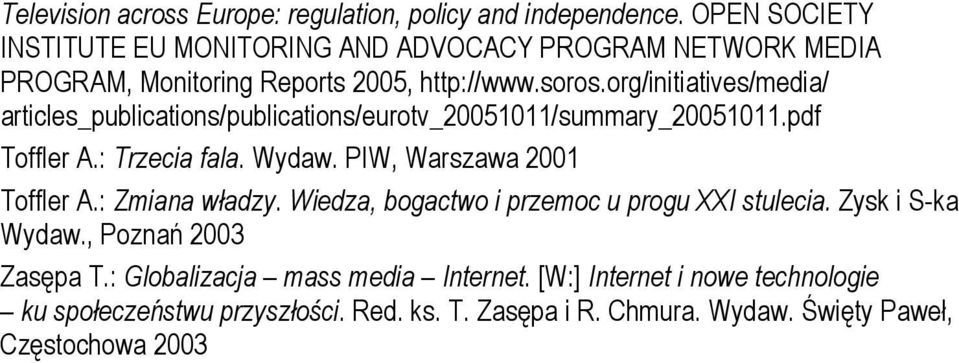 org/initiatives/media/ articles_publications/publications/eurotv_20051011/summary_20051011.pdf Toffler A.: Trzecia fala. Wydaw.