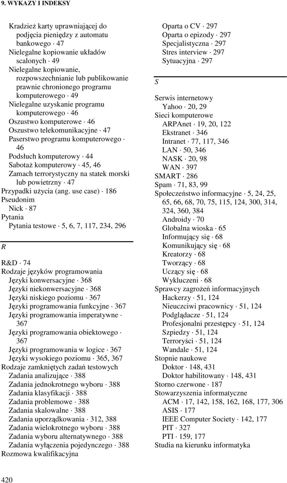 komputerowy 45, 46 Zamach terrorystyczny na statek morski lub powietrzny 47 Przypadki uŝycia (ang.