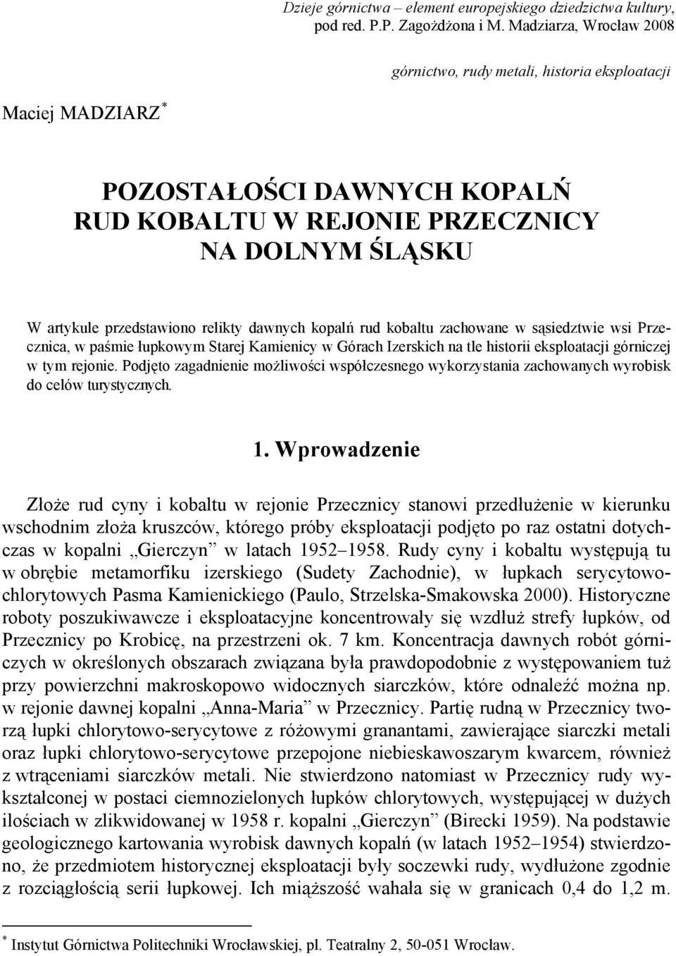 dawnych kopalń rud kobaltu zachowane w sąsiedztwie wsi Przecznica, w paśmie łupkowym Starej Kamienicy w Górach Izerskich na tle historii eksploatacji górniczej w tym rejonie.