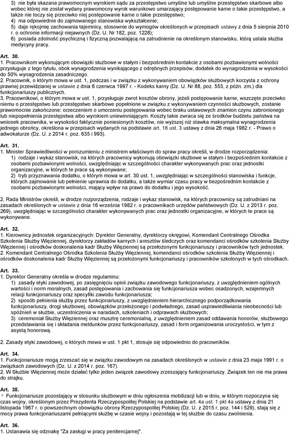 stosownie do wymogów określonych w przepisach ustawy z dnia 5 sierpnia 2010 r. o ochronie informacji niejawnych (Dz. U. Nr 182, poz.