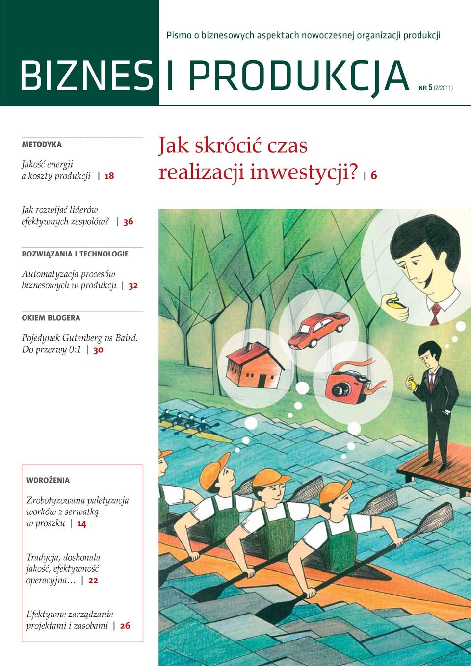 36 ROZWIĄZANIA I TECHNOLOGIE Automatyzacja procesów biznesowych w produkcji 32 OKIEM BLOGERA Pojedynek Gutenberg vs Baird.