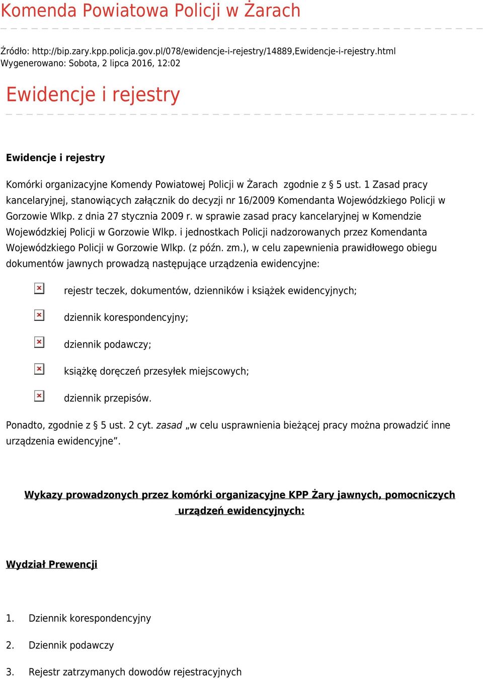 1 Zasad pracy kancelaryjnej, stanowiących załącznik do decyzji nr 16/2009 Komendanta Wojewódzkiego Policji w Gorzowie Wlkp. z dnia 27 stycznia 2009 r.