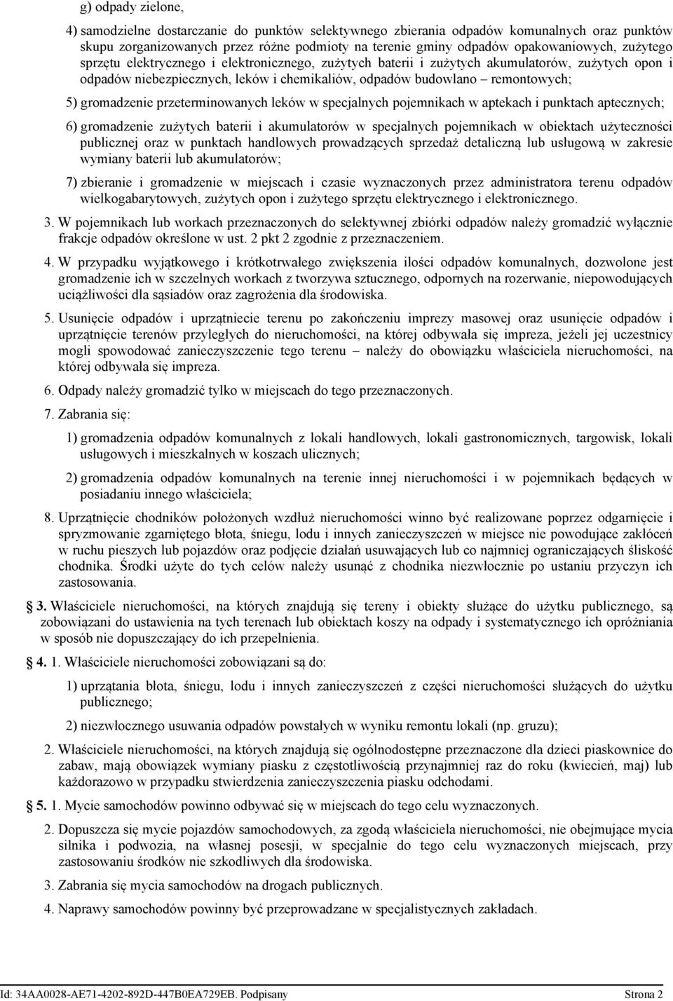 przeterminowanych leków w specjalnych pojemnikach w aptekach i punktach aptecznych; 6) gromadzenie zużytych baterii i akumulatorów w specjalnych pojemnikach w obiektach użyteczności publicznej oraz w