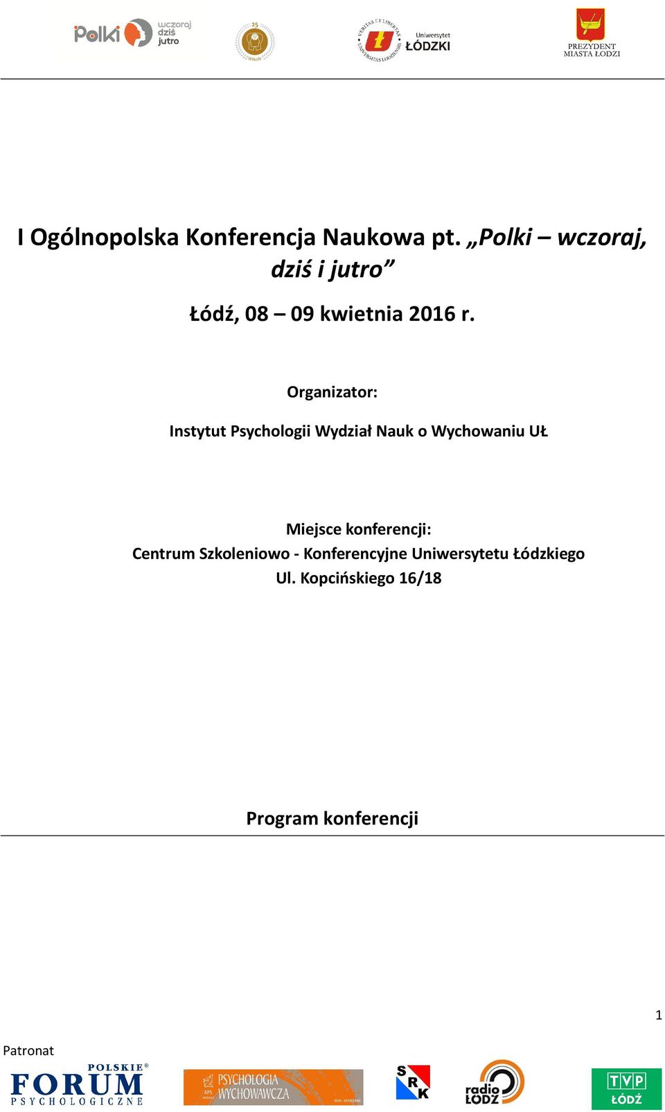 Organizator: Instytut Psychologii Wydział Nauk o Wychowaniu UŁ Miejsce