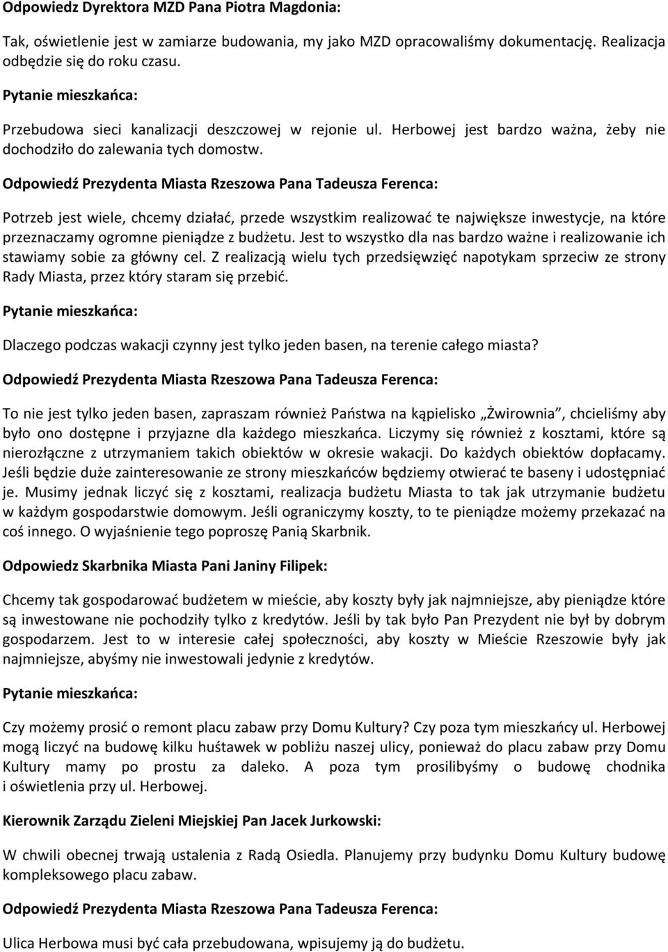 Potrzeb jest wiele, chcemy działać, przede wszystkim realizować te największe inwestycje, na które przeznaczamy ogromne pieniądze z budżetu.