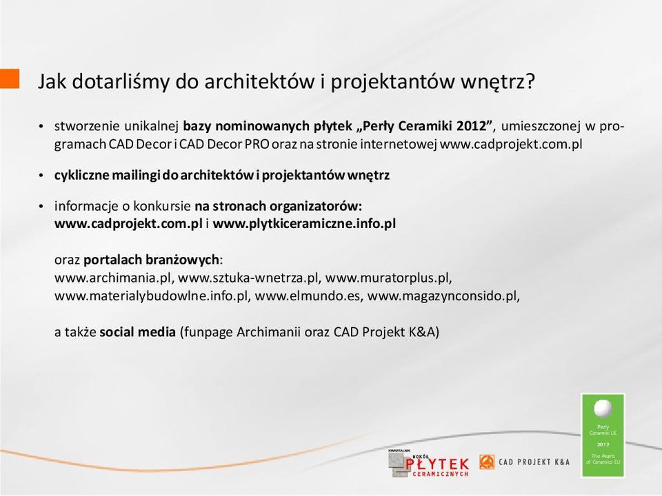 cadprojekt.com.pl cykliczne mailingi do architektów i projektantów wnêtrz informacje o konkursie na stronach organizatorów: www.cadprojekt.com.pl i www.