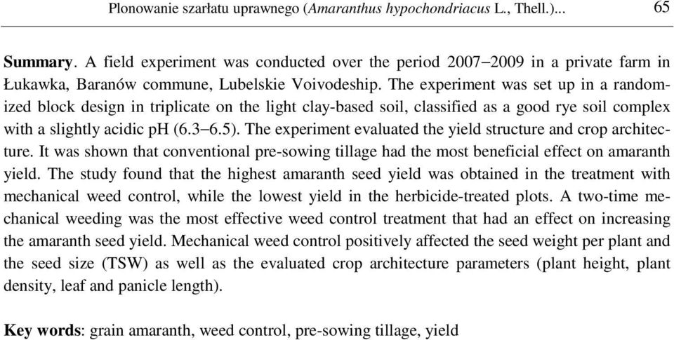 The experiment was set up in a randomized block design in triplicate on the light clay-based soil, classified as a good rye soil complex with a slightly acidic ph (6.3 6.5).