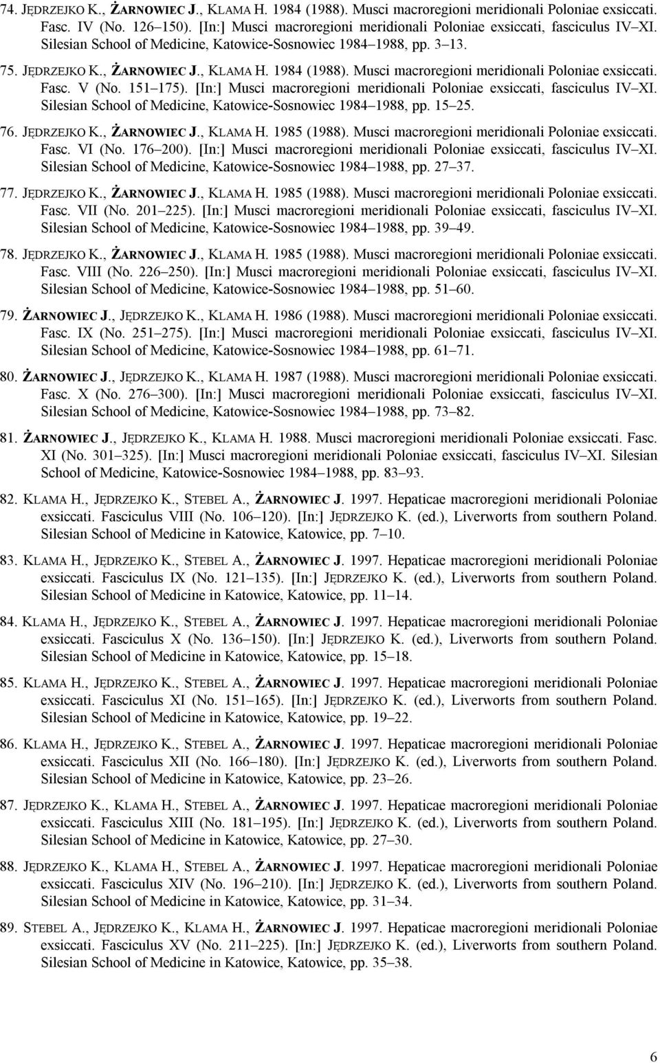 Musci macroregioni meridionali Poloniae exsiccati. Fasc. V (No. 151 175). [In:] Musci macroregioni meridionali Poloniae exsiccati, fasciculus IV XI.