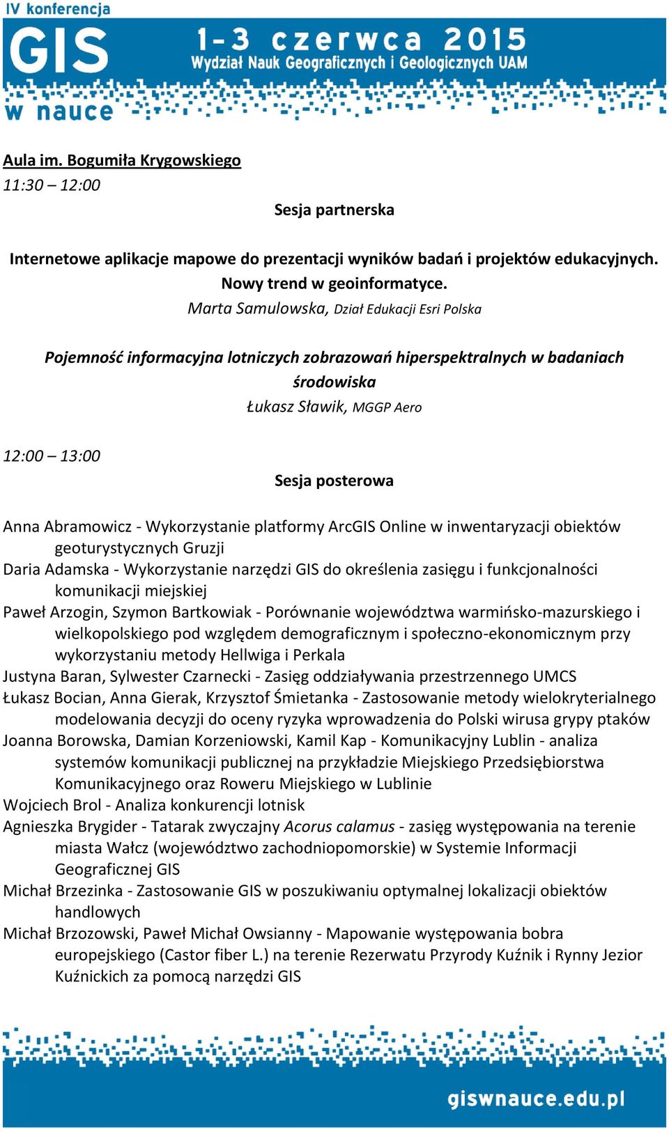 - Wykorzystanie platformy ArcGIS Online w inwentaryzacji obiektów geoturystycznych Gruzji Daria Adamska - Wykorzystanie narzędzi GIS do określenia zasięgu i funkcjonalności komunikacji miejskiej