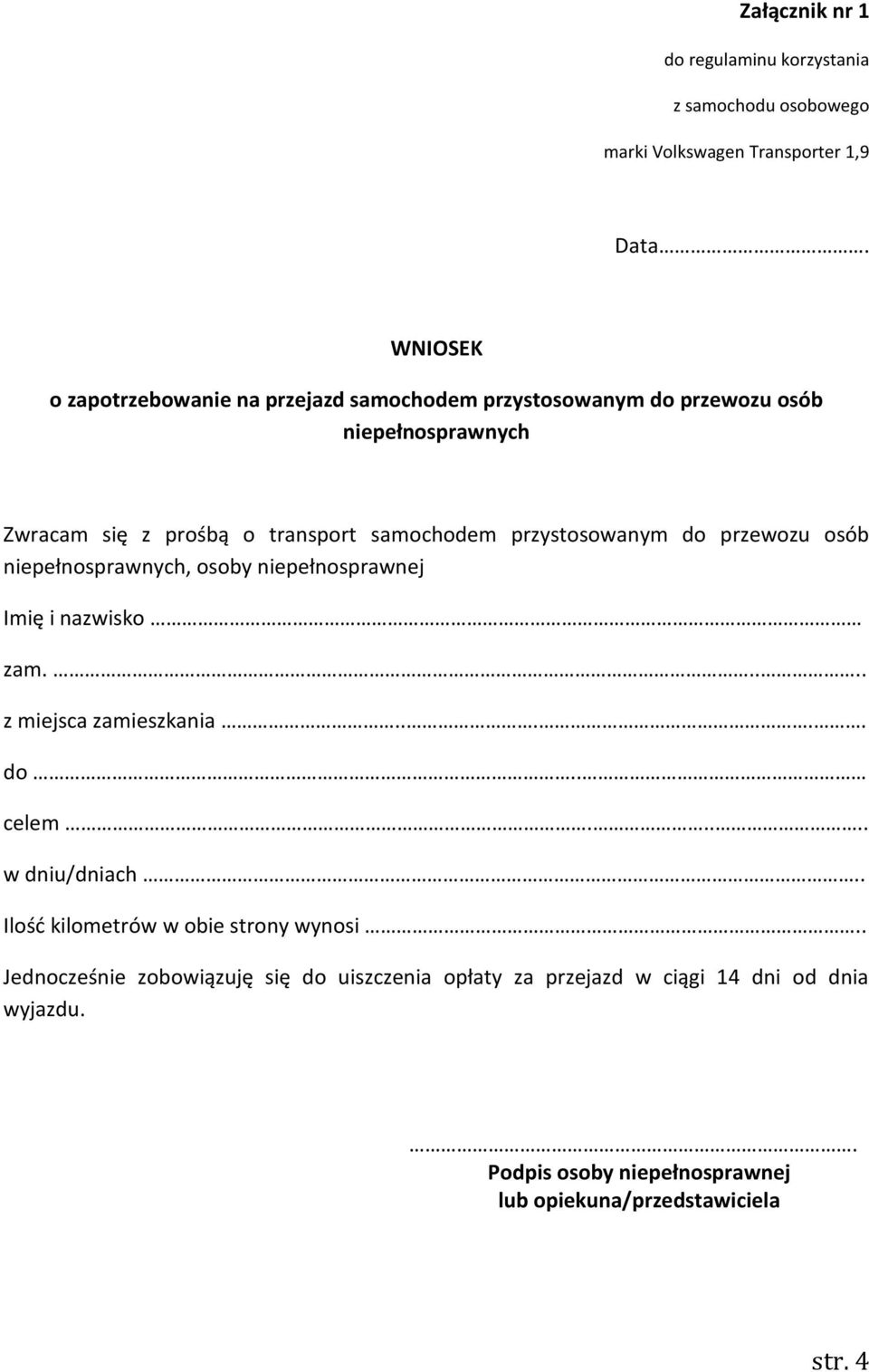 przystosowanym do przewozu osób niepełnosprawnych, osoby niepełnosprawnej Imię i nazwisko zam..... z miejsca zamieszkania..... do.. celem.